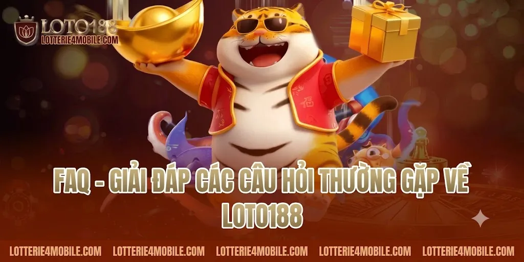 Câu hỏi thường gặp FAQ và giải đáp chi tiết về nhà cái Loto188