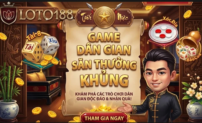Khuyến Mãi Game Dân Gian Loto188 Cực Hot