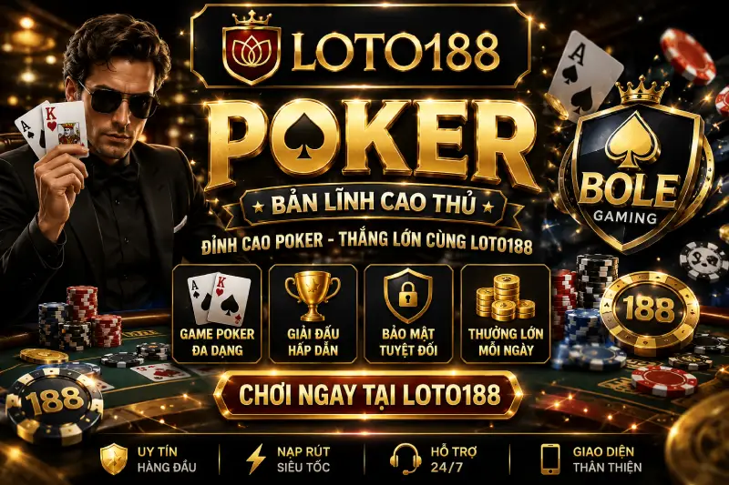 Sức Hút Bộ Môn Poker Tại Bole Gaming Loto188