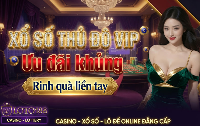 Soi Cầu Xổ Số Thủ Đô Vip Chuẩn Xác Tại Loto188